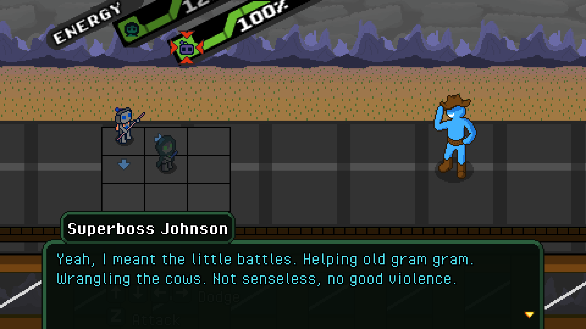 Fighting a cowboy named Superboss Johnson. He's saying 'Yeah, I meant the little battles. Helping old gram gram. Wrangling the cows. Not senseless, no-good violence.'